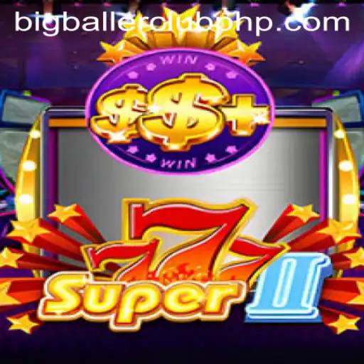 Super777II: Dive into the Excitement of the BIG BALLER CLUB